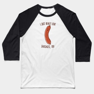 I Just Really Love Sausages, OK! Cute Kawaii Weiner Baseball T-Shirt